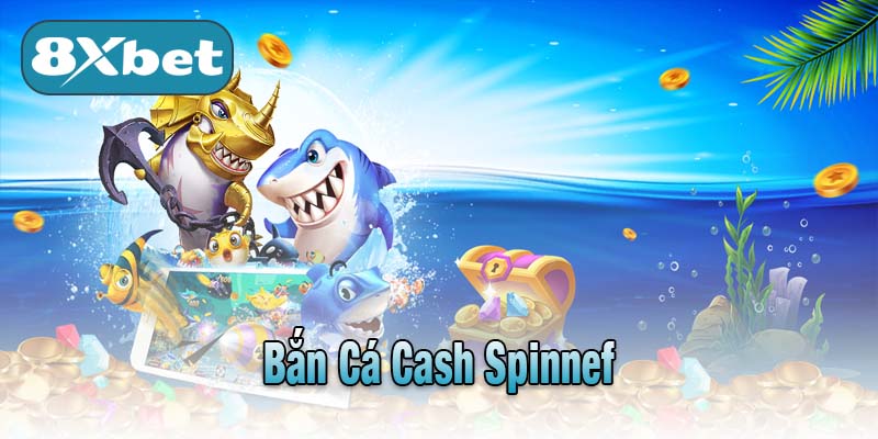 Bắn Cá Cash Spinnef