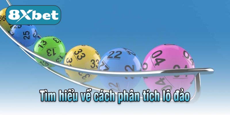 Tìm hiểu về cách phân tích lô đảo