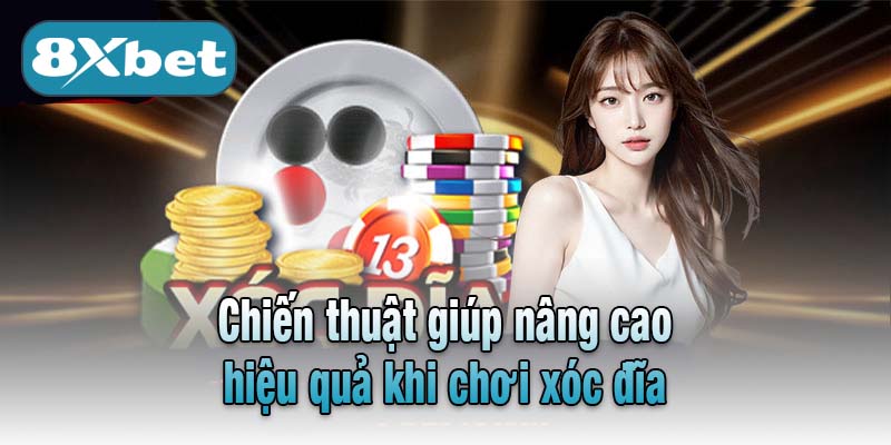 Chiến thuật giúp nâng cao hiệu quả khi chơi xóc đĩa