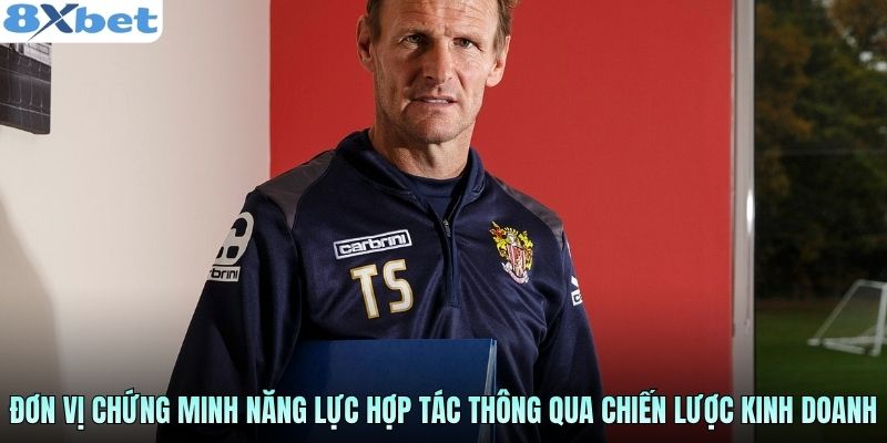 Đơn vị chứng minh năng lực hợp tác thông qua chiến lược kinh doanh