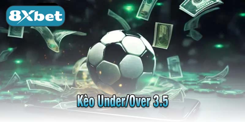 Kèo Under/Over 3.5