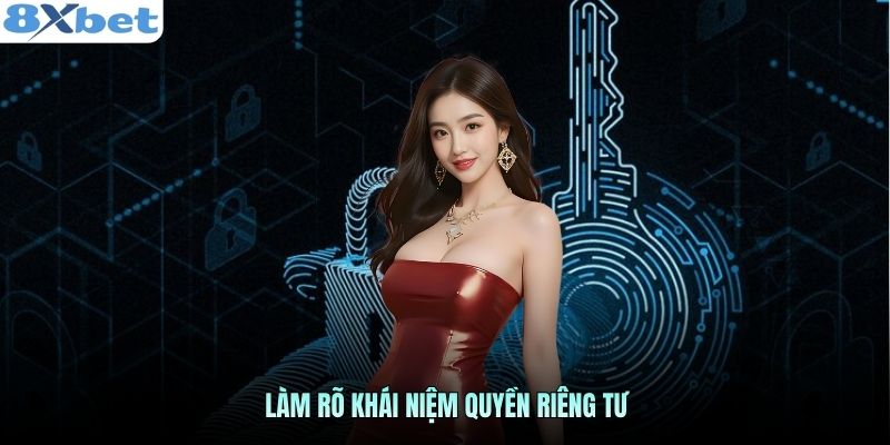 Làm rõ khái niệm quyền riêng tư