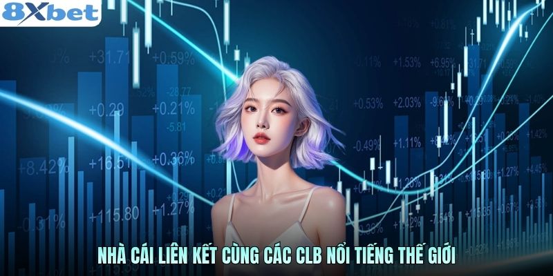 Nhà cái liên kết cùng các CLB nổi tiếng thế giới