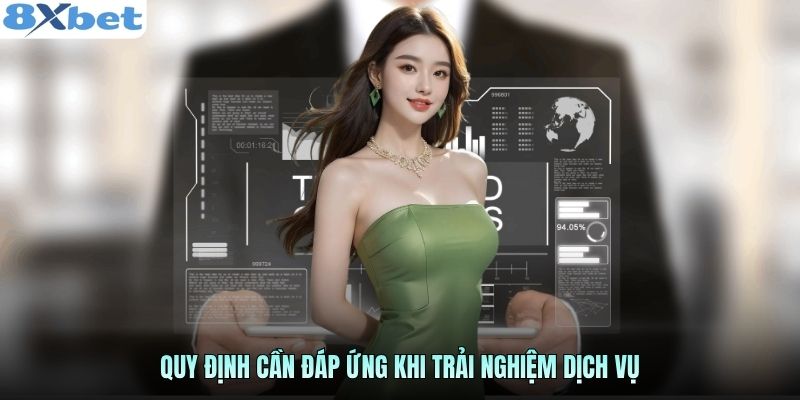 Quy định cần đáp ứng khi trải nghiệm dịch vụ