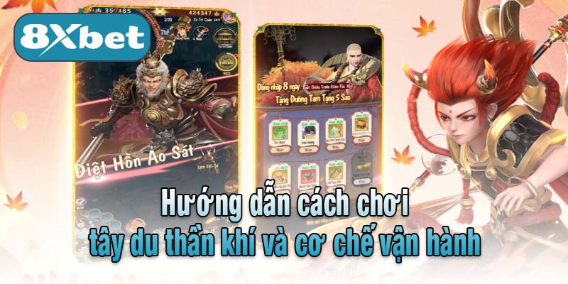 Hướng dẫn cách chơi tây du thần khí và cơ chế vận hành