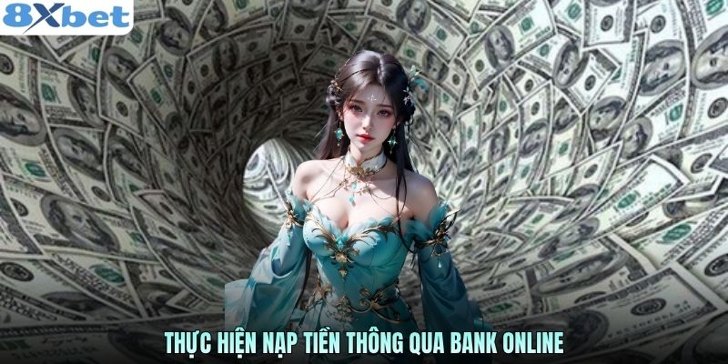 Thực hiện nạp tiền thông qua bank online